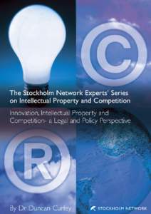 Innovation, intellectual property and competition - A legal and policy perspective By Dr Duncan Curley Partner, McDermott Will & Emery UK LLP