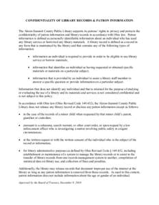 CONFIDENTIALITY OF LIBRARY RECORDS & PATRON INFORMATION   The Akron­Summit County Public Library supports its patrons’ rights to privacy and protects the  confidentiality of patron information 