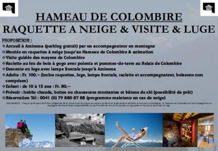 HAMEAU DE COLOMBIRE RAQUETTE A NEIGE & VISITE & LUGE PROPOSITION : Accueil à Aminona (parking gratuit) par un accompagnateur en montagne Montée en raquettes à neige jusqu’au Hameau de Colombire & animation 