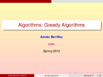 Algorithms: Greedy Algorithms Amotz Bar-Noy CUNY Spring 2012