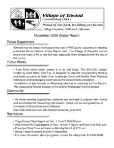 Village President: William E. Offerman  November 2009 Status Report Police Department •Elwood has the lowest municipal crime rate in Will County, according to recently published Illinois Uniform Crime Report data. The 