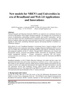 New models for NREN’s and Universities in era of Broadband and Web 2.0 Applications and Innovations: Ashraf PATEL SAFIPA Programme, c/o Meraka Institute, P.O Box 395, Pretoria 0001, South Africa Phone: +[removed]