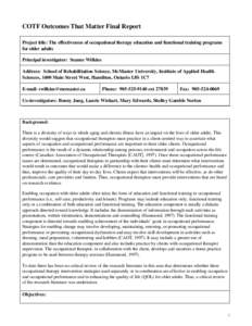 COTF Outcomes That Matter Final Report Project title: The effectiveness of occupational therapy education and functional training programs for older adults Principal investigator: Seanne Wilkins Address: School of Rehabi