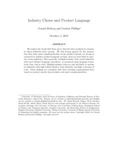 Industry Choice and Product Language Gerard Hoberg and Gordon Phillips∗ October 4, 2012 ABSTRACT We analyze the words that firms use to describe their products to examine in which industries firms operate. We find stro