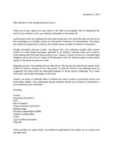 November 3, 2014  Dear Members of the Google Advisory Council, Thank you for your reply to our open letter on the “right to be forgotten” sent on September 9th and for your invitation to join your meeting in Brussels
