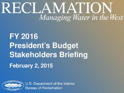 Bureau of Reclamation Budget Rollout FY 2016
