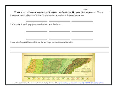 Name: _________________________  WORKSHEET 1: UNDERSTANDING THE FEATURES AND DESIGN OF HISTORIC TOPOGRAPHICAL MAPS 1. Identify the Three Grand Division of the State. Write them below, and draw lines on the map to divide 