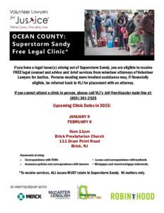 OCEAN COUNTY: Superstorm Sandy Free Legal Clinic* If you have a legal issue(s) arising out of Superstorm Sandy, you are eligible to receive FREE legal counsel and advice and brief services from volunteer attorneys of Vol