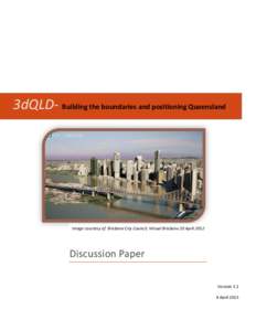 3dQLD- Building the boundaries and positioning Queensland  Image courtesy of Brisbane City Council; Virtual Brisbane 20 April 2012 Discussion Paper Version 1.1