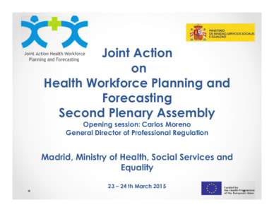 Joint Action on Health Workforce Planning and Forecasting Second Plenary Assembly Opening session: Carlos Moreno