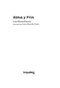 Alma y Frin Luis María Pescetti Ilustraciones: Lucía Mancilla Prieto