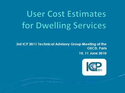 3rd ICP 2011 Technical Advisory Group Meeting at the OECD, Paris 10, 11 June 2010 Problem of Expenditure Weights  SNA suggests that rents of owner-occupiers should be