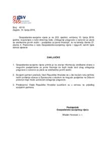 Broj: 40/16 Zagreb, 14. lipnjaGospodarsko-socijalno vijeće je na 203. sjednici, održanoj 13. lipnjagodine, raspravljalo o točci dnevnog reda: „Odlaganje pregovora o osnovici za plaće sa sindikatima ja