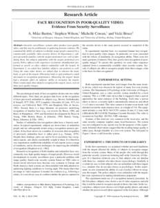 PSYCHOLOGICAL SCIENCE  Research Article FACE RECOGNITION IN POOR-QUALITY VIDEO: Evidence From Security Surveillance A. Mike Burton,1 Stephen Wilson,1 Michelle Cowan,1 and Vicki Bruce2