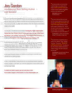 Jon Gordon  International Best Selling Author and Speaker  Jon Gordon is one of the most sought after speakers in the world today. His best-selling books and