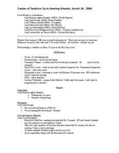 Canton of Seashire Curia Meeting Minutes, March 26, 2006 Curia Members in attendance: Lady Brianna inghen Douglass (MKA- Wendy Regular) Lady Janet Kempe (MKA- Nicole Chaffey) Lord William Lancton (MKA- JJ Longtin) Lord G
