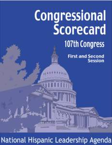 NATIONAL HISPANIC LEADERSHIP AGENDA CONGRESSIONAL SCORECARD 107TH CONGRESS, FIRST AND SECOND SESSION