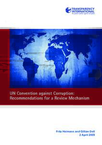 UN Convention against Corruption: Recommendations for a Review Mechanism Fritz Heimann and Gillian Dell 2 April 2009