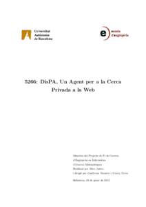 5266: DisPA, Un Agent per a la Cerca Privada a la Web Mem`oria del Projecte de Fi de Carrera d’Enginyeria en Inform`atica i Grau en Matem`atiques.