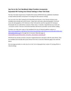 Say Yes to the Test Handbook Helps Providers Incorporate Expanded HIV Testing into Clinical Settings in New York State The New York State Department of Health AIDS Institute (NYSDOH/AI) has published a handbook to help m