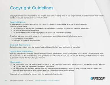 Copyright Guidelines Copyright protection is accorded to any original work of authorship fixed in any tangible medium of expression from which it can be perceived, reproduced, or communicated. Copyright Notice: Precor po