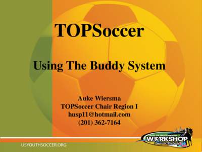TOPSoccer Using The Buddy System Auke Wiersma TOPSoccer Chair Region I [removed[removed]