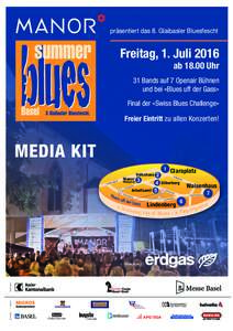 präsentiert das 8. Glaibasler Bluesfescht  Freitag, 1. Juli 2016 abUhr 31 Bands auf 7 Openair Bühnen und bei «Blues uff der Gass»