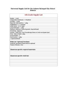 Universal	
  Supply	
  List	
  for	
  the	
  Auburn	
  Enlarged	
  City	
  School	
   District	
   	
   6th	
  Grade	
  Supply	
  List	
   	
  