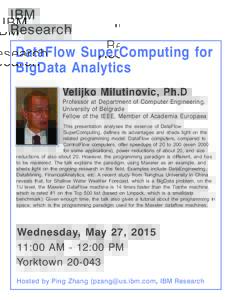 IBM Research DataFlow SuperComputing for BigData Analytics Velijko Milutinovic, Ph.D