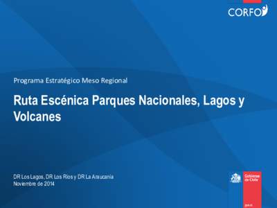 Programa Estratégico Meso Regional  Ruta Escénica Parques Nacionales, Lagos y Volcanes  DR Los Lagos, DR Los Ríos y DR La Araucanía