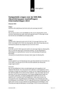 Veelgestelde vragen over de VAR/BGL (Beschikking geen loonheffingen) Intermediairdagenjanuari 2015 Vraag 1 Wordt een BGL altijd binnen heel korte tijd na de aanvraag verstrekt?