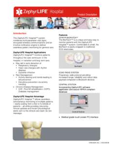 Product Description  Introduction The ZephyrLIFE Hospital™ system combines multi-parameter vital signs, encrypted wireless communications and an