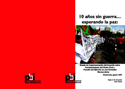 10 años sin guerra… esperando la paz: Estado de implementación del Acuerdo sobre Fortalecimiento del Poder Civil y Función del Ejército en una Sociedad