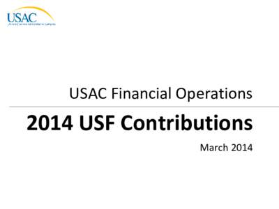 USAC Financial Operations[removed]USF Contributions March 2014  Welcome