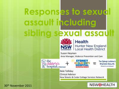 Responses to sexual assault including sibling sexual assault Susan Heyman Area Manager, Violence Prevention and Care