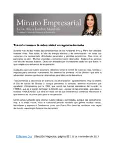 Transformemos la adversidad en agradecimiento Durante más de dos meses, las consecuencias de los huracanes Irma y María han afectado nuestras vidas. Para todos, la falta de energía eléctrica y de comunicación –en 