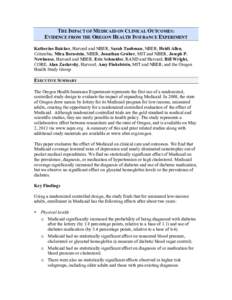 THE IMPACT OF MEDICAID ON CLINICAL OUTCOMES: EVIDENCE FROM THE OREGON HEALTH INSURANCE EXPERIMENT Katherine Baicker, Harvard and NBER; Sarah Taubman, NBER; Heidi Allen, Columbia; Mira Bernstein, NBER; Jonathan Gruber, MI