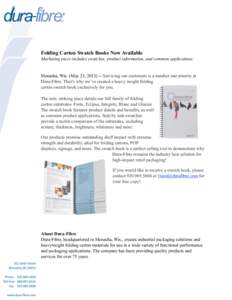 Folding Carton Swatch Books Now Available Marketing piece includes swatches, product information, and common applications. Menasha, Wis. (May 23, [removed]Servicing our customers is a number one priority at Dura-Fibre. T