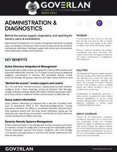 ADMINISTRATION & DIAGNOSTICS Behind-the-scenes support, diagnostics, and reporting for servers, users, & workstations Administration & Diagnostics is a remote management toolset for managing users, workstations, and serv