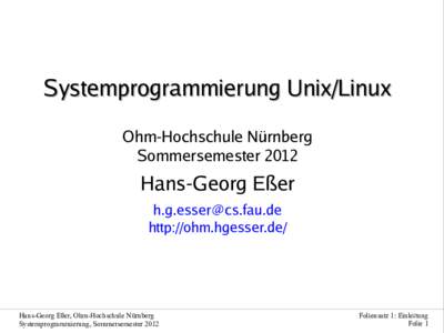 Systemprogrammierung Unix/Linux Ohm-Hochschule Nürnberg Sommersemester 2012 Hans-Georg Eßer 