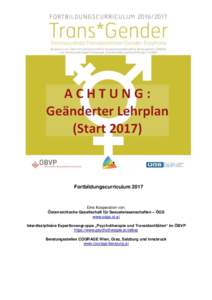 FortbildungscurriculumEine Kooperation von: Österreichische Gesellschaft für Sexualwissenschaften – ÖGS www.oegs.or.at Interdisziplinäre ExpertInnengruppe „Psychotherapie und Transidentitäten“ im ÖBVP
