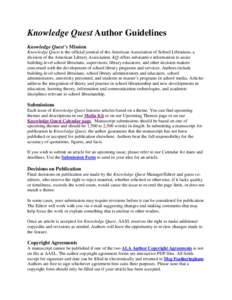 Knowledge Quest Author Guidelines Knowledge Quest’s Mission Knowledge Quest is the official journal of the American Association of School Librarians, a division of the American Library Association. KQ offers substantiv