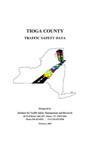 TIOGA COUNTY TRAFFIC SAFETY DATA Prepared by Institute for Traffic Safety Management and Research 80 Wolf Road, Suite 607, Albany, NY[removed]