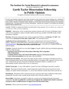 The Institute for Social Research is pleased to announce the annual competition for the Garth Taylor Dissertation Fellowship in Public Opinion In support of Graduate Students at the University of Michigan