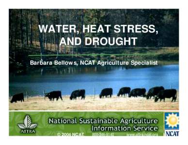 WATER, HEAT STRESS, AND DROUGHT Barbara Bellows, NCAT Agriculture Specialist Water Management, Drought, and Heat Stress Slide