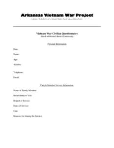 Arkansas Vietnam War Project A project of the Butler Center for Arkansas Studies, Central Arkansas Library System Vietnam War Civilian Questionnaire Attach additional sheets if necessary.