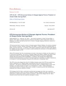 Press Releases February 18, 2004 OTS[removed]OTS Announces Notice of Charges Against Former President of Closed Dollar Savings Bank Office of Thrift Supervision