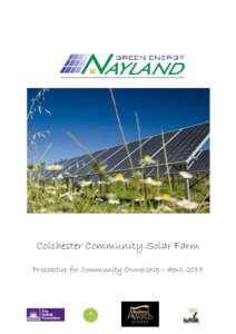 Colchester Community Solar Farm Prospectus for Community Ownership – April 2015 To members of the local community, Green Energy Nayland (GEN) is an award winning Community Energy Co-operative with national recognition