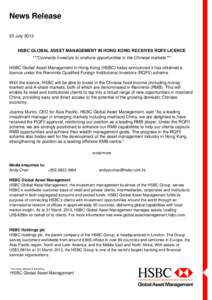 News release News Release 25 July[removed]HSBC GLOBAL ASSET MANAGEMENT IN HONG KONG RECEIVES RQFII LICENCE