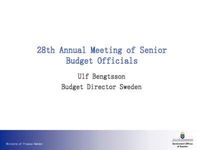 28th Annual Meeting of Senior Budget Officials Ulf Bengtsson Budget Director Sweden  Ministry of Finance Sweden